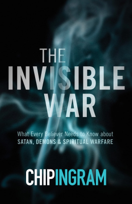 Chip Ingram - The Invisible War: What Every Believer Needs to Know about Satan, Demons, and Spiritual Warfare