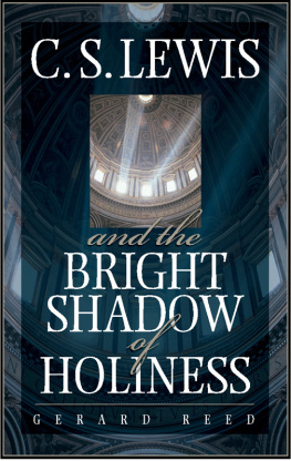 Gerard Reed C.S. Lewis and the Bright Shadow of Holiness