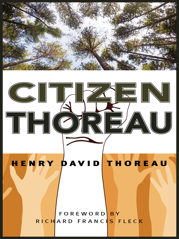 CITIZEN THOREAU CITIZEN THOREAU HENRY DAVID THOREAU WALDEN CIVIL DISOBEDIENCE - photo 1