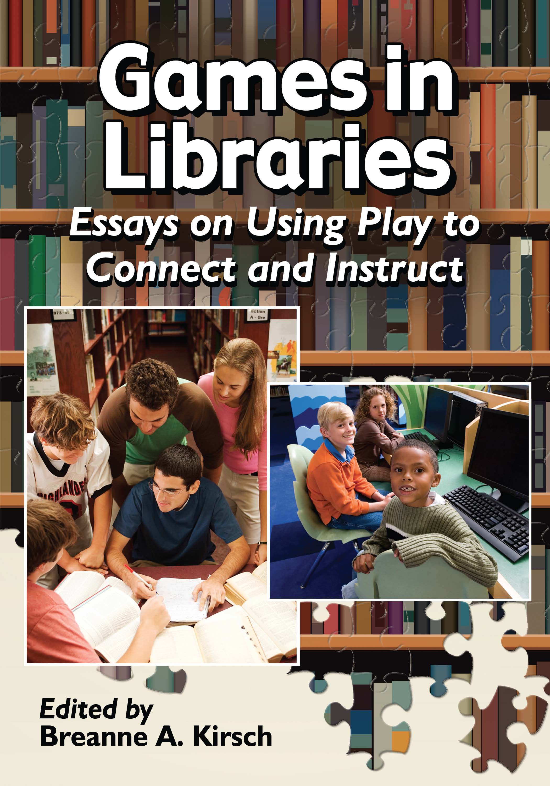 Games in Libraries Essays on Using Play to Connect and Instruct - image 1