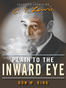 Don W. King - Plain to the Inward Eye: Selected Essays on C.S. Lewis