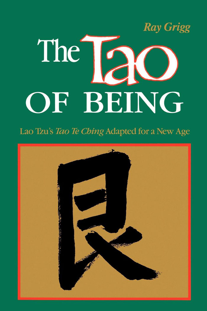 The Tao of Being THE TAO OF BEING A Think and Do Workbook Ray Grigg - photo 1