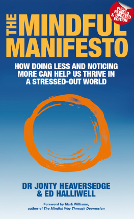 Dr. Jonty Heaversedge The Mindful Manifesto: How doing less and noticing more can help us thrive in a stressed-out world