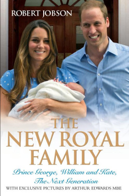 Robert Jobson - The New Royal Family: Prince George, William and Kate, the Next Generation