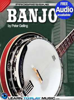 Peter Gelling - Banjo Lessons for Beginners: Teach Yourself How to Play Banjo