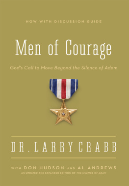 Larry Crabb - Men of Courage: Gods Call to Move Beyond the Silence of Adam