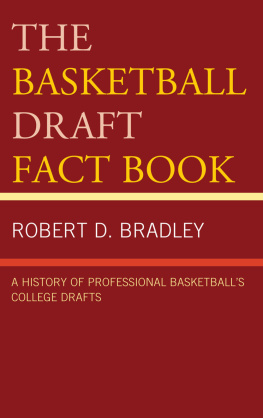 Robert D. Bradley - The Basketball Draft Fact Book: A History of Professional Basketballs College Drafts