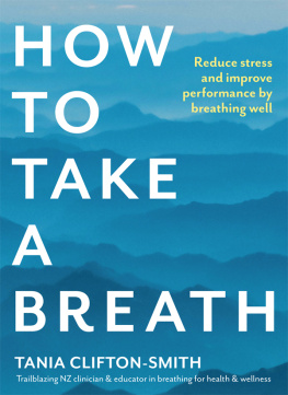 Tania Clifton-Smith How to Take a Breath: Reduce stress and improve performance by breathing well