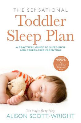 Alison Scott-Wright - The Sensational Toddler Sleep Plan: the step-by-step guide to getting your child the sleep that they need