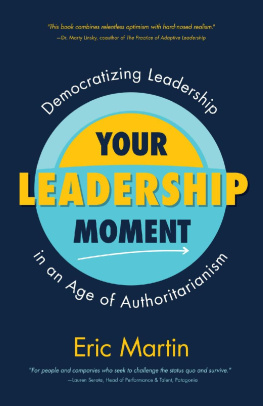 Eric Martin - Your Leadership Moment: Democratizing Leadership in an Age of Authoritarianism