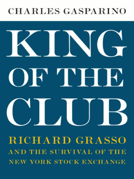 Charles Gasparino - King of the Club: Richard Grasso and the Survival of the New York Stock Exchange