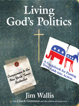 Jim Wallis Living Gods Politics: A Guide to Putting Your Faith into Action