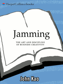 John Kao Jamming: The Art and Discipline of Corporate Creativity