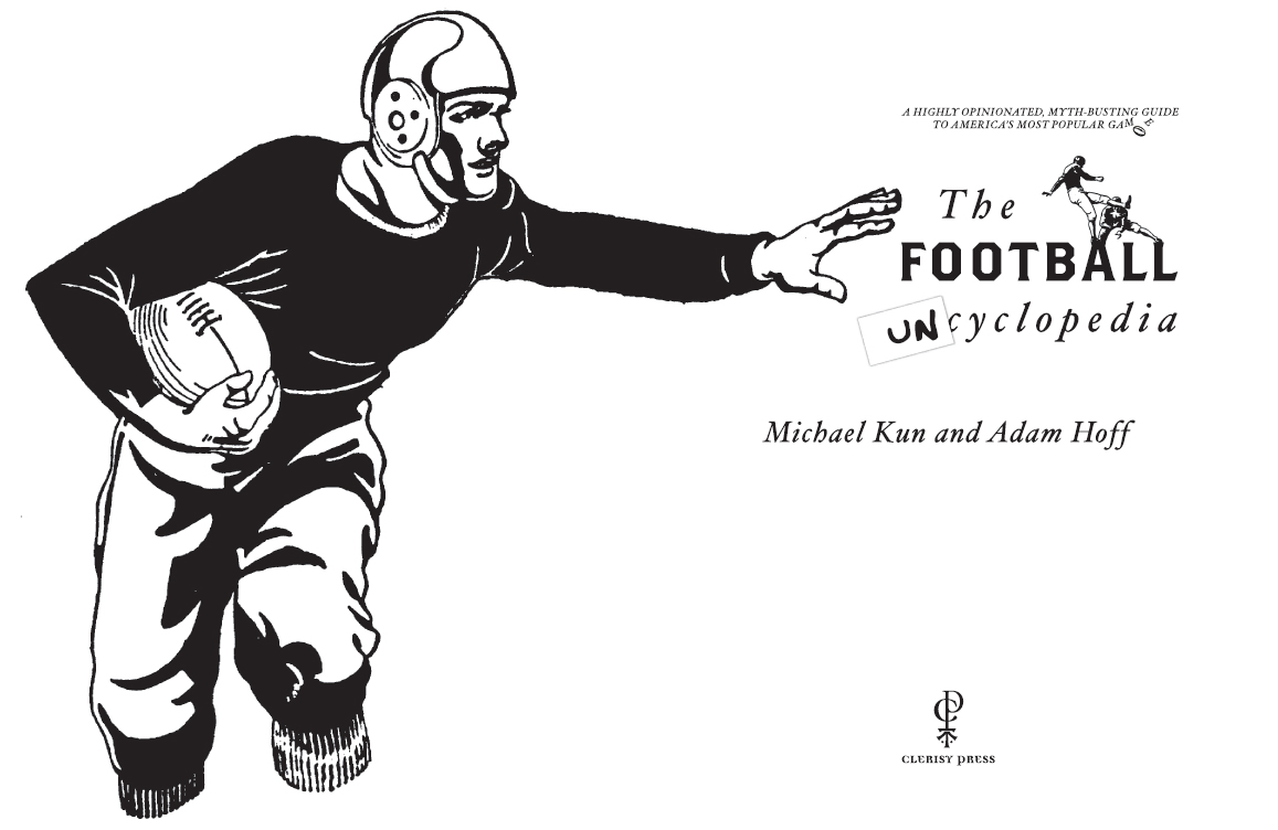 Contents Advance Praise for The Football Uncyclopedia Adam Hoff is not the - photo 3