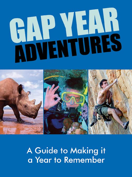 Gap Year Adventures A Guide to Making it a Year to Remember Gap Year - photo 1