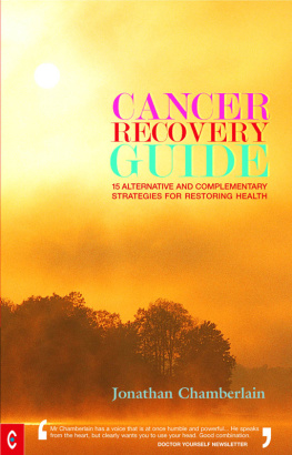 Jonathan Chamberlain - Cancer Recovery Guide: 15 Alternative and Complimentary Strategies for Restoring Health