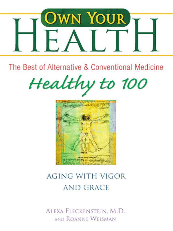 O WN Y OUR H EALTH Healthy to 100 OWN YOUR HEALTH The Best of Alternative - photo 1