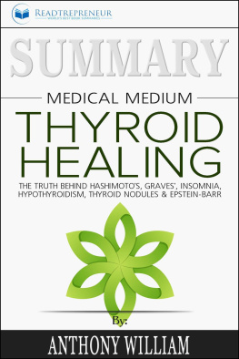 Readtrepreneur Publishing - Summary of Medical Medium Thyroid Healing: The Truth behind Hashimotos, Graves, Insomnia, Hypothyroidism, Thyroid Nodules & Epstein-Barr by Anthony William