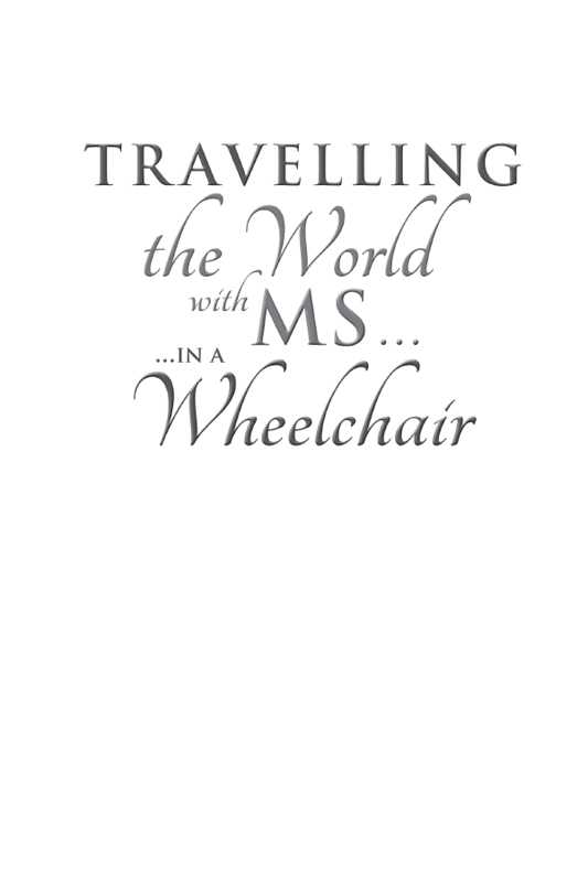 McGowan Linda 1948- author Travelling the world with MS in a wheelchair - photo 2