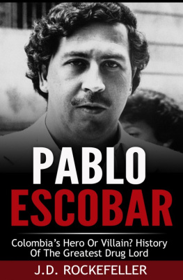 J.D. Rockefeller Pablo Escobar: Colombias Hero or Villain? History of the Greatest Drug Lord