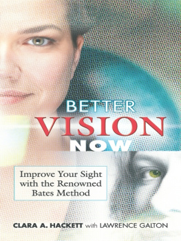 Clara A. Hackett - Better Vision Now: Improve Your Sight with the Renowned Bates Method