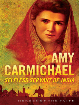 Sam Wellman Amy Carmichael: Selfless Servant of India