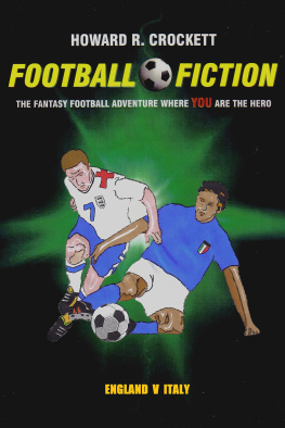 Howard R. Crockett - Football Fiction - England v Brazil: The Fantasy Football Adventure where YOU are the Hero