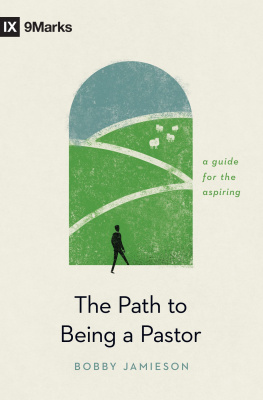 Bobby Jamieson The Path to Being a Pastor: A Guide for the Aspiring