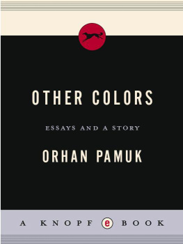 Orhan Pamuk - Other Colors: Essays and a Story