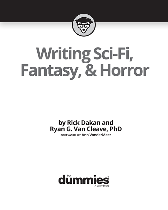 Writing Sci-Fi Fantasy Horror For Dummies Published by John Wiley Sons - photo 2