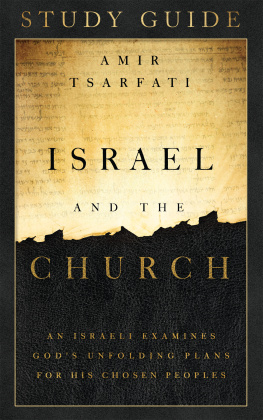 Amir Tsarfati - Israel and the Church Study Guide: An Israeli Examines Gods Unfolding Plans for His Chosen Peoples