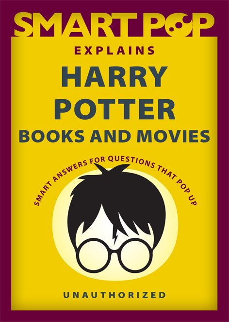 SMART POP EXPLAINS HARRY POTTER BOOKS AND MOVIES SMART ANSWERS TO QUESTIONS - photo 1