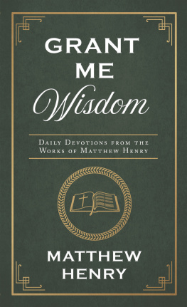 Matthew Henry - Grant Me Wisdom: Daily Devotions from the Works of Matthew Henry