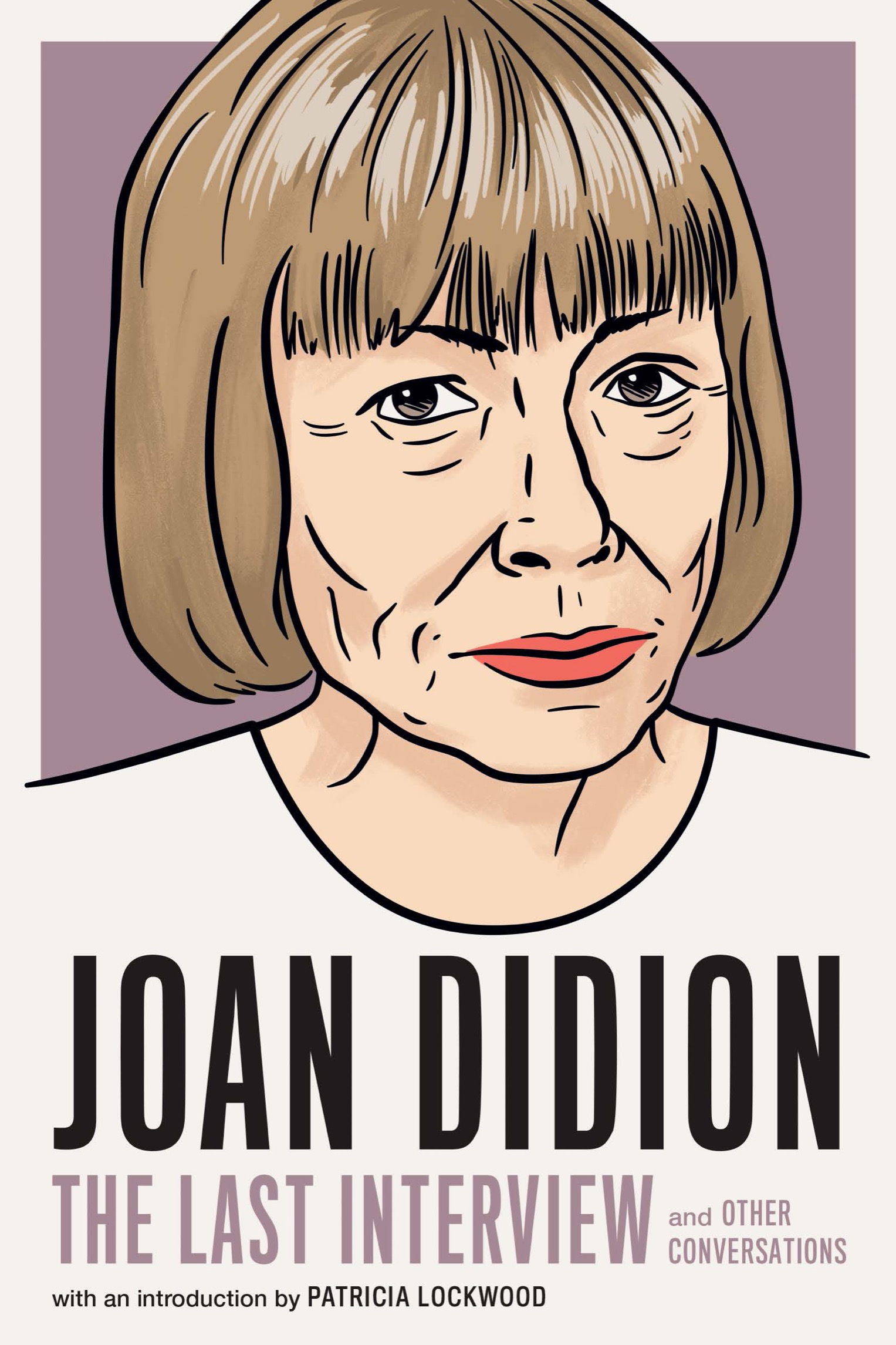 INTRODUCTION PATRICIA LOCKWOOD The first thoughts about Joan Didion are not - photo 1