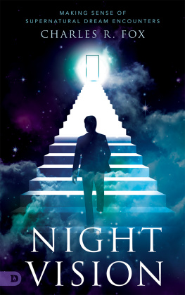 Charles R. Fox Night Vision: Making Sense of Supernatural Dream Encounters
