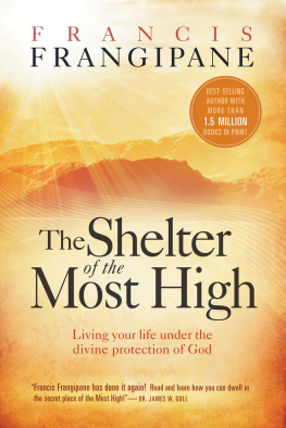 Francis Frangipane - The Shelter of the Most High: Living Your Life Under the Divine Protection of God