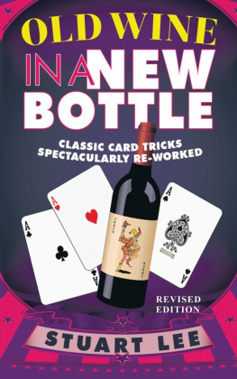 Stuart Lee - Old Wine in a New Bottle: Classic Card Tricks Spectacularly Re-Worked