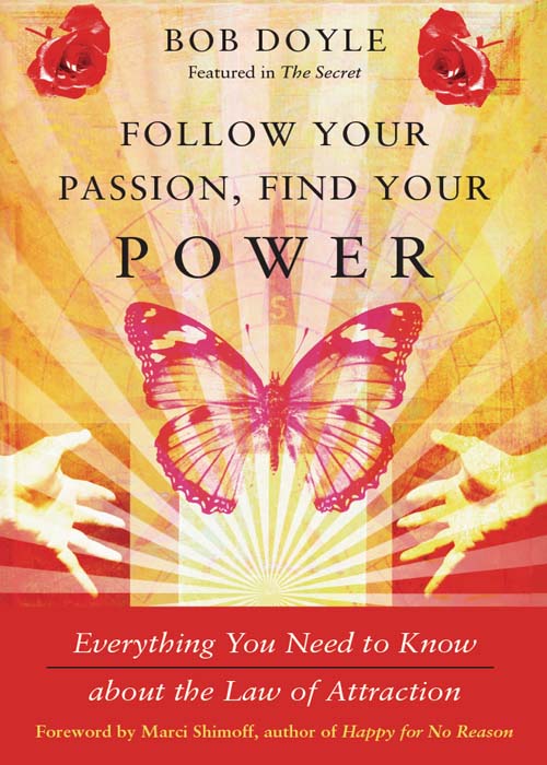 Praise for Bob Doyles Follow Your Passion Find Your Power Outstanding - photo 1