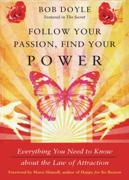 Bob Doyle - Follow Your Passion, Find Your Power: Everything You Need to Know about the Law of Attraction