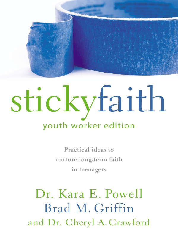 ZONDERVAN Sticky Faith Youth Worker Edition Copyright 2011 by Kara Powell - photo 1