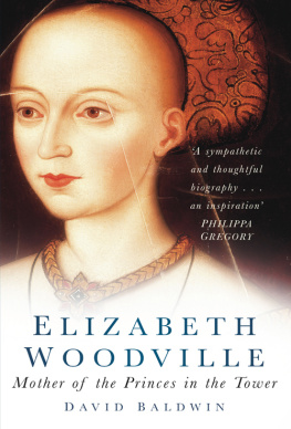 David Baldwin - Elizabeth Woodville: Mother of the Princes in the Tower