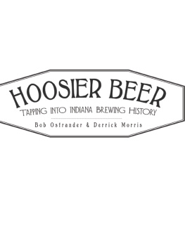 Bob Ostrander Hoosier Beer: Tapping into Indiana Brewing History