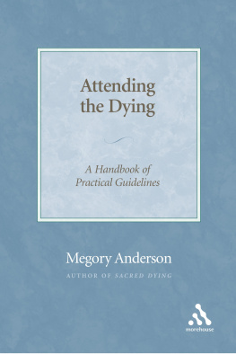 Megory Anderson Attending the Dying: A Handbook of Practical Guidelines