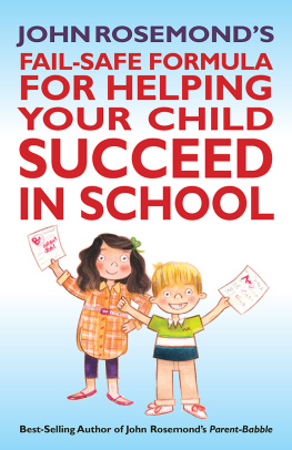 John Rosemond - John Rosemonds Fail-Safe Formula for Helping Your Child Succeed in School