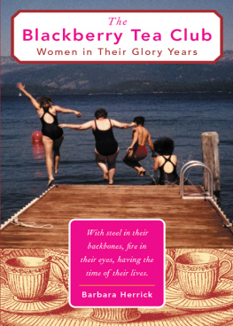 Barbara Herrick - The Blackberry Tea Club: Women in Their Glory Years