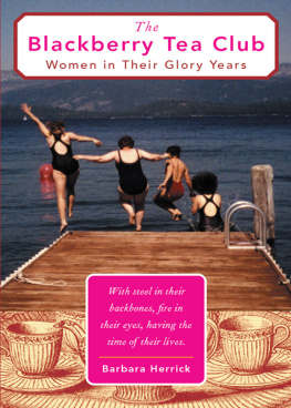 Barbara Herrick The Blackberry Tea Club: Women in Their Glory Years