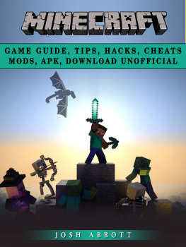Josh Abbott - Minecraft Game Guide, Tips, Hacks, Cheats Mods, Apk, Download Unofficial: Get Tons of Resources!