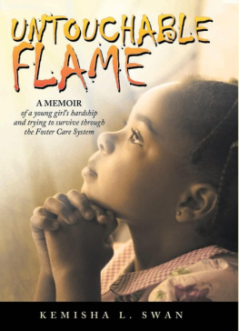 Kemisha L. Swan - Untouchable Flame: A Memoir of a Young Girls Hardship and Trying to Survive Through the Foster Care System