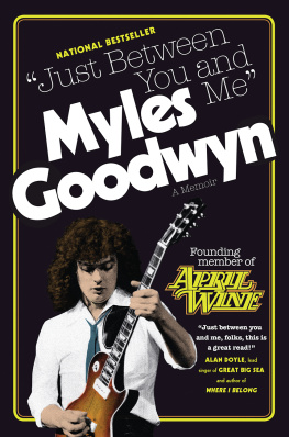 Myles Goodwyn - Just Between You And Me: A Memoir