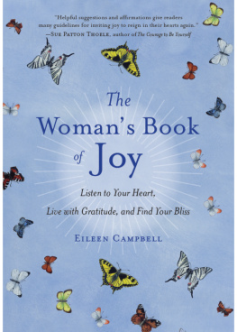 Eileen Campbell The Womans Book of Joy: Listen to Your Heart, Live with Gratitude, and Find Your Bliss